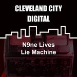 cover: N9ne Lives - Lie Machine