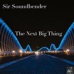 cover: Sir Soundbender - The Next Big Thing