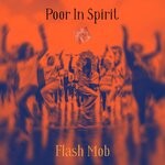 cover: Poor In Spirit - Flash Mob