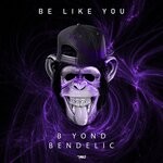 cover: B Yond|Bendelic - Be Like You