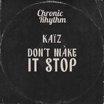 cover: Kaiz (be) - Don't Make It Stop (Original Mix)