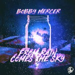 cover: Bobby24mercer - From Rain Comes The Sky