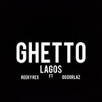 cover: Og Dorlaz|Reeky Rex - Ghetto Lagos