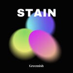 cover: Greemish - Stain