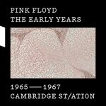 cover: Pink Floyd - The Early Years 1965-1967 CAMBRIDGE ST/ATION