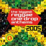 cover: Various - The Biggest Reggae One-Drop Anthems 2005