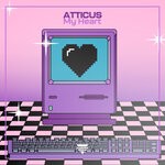 cover: Atticus - My Heart