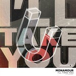 cover: Monamour - I'll Take You