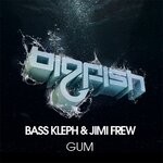 cover: Bass Kleph|Jimi Frew - Gum