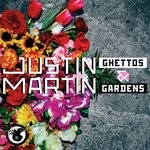 cover: Justin Martin - Ghettos & Gardens