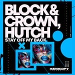 cover: Block & Crown|Hutch - Stay Off My Back