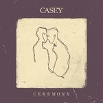 cover: Casey - Ceremony