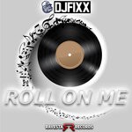 cover: Dj Fixx - Roll On Me