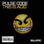 cover: Pulse Code - This Is Acid