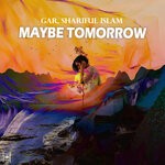 cover: Gar|Shariful Islam - Maybe Tomorrow