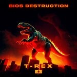 cover: Bios Destruction - T-Rex