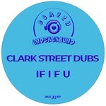 cover: Clark Street Dubs - If I F U