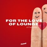 cover: Ottis Blake - For The Love Of Lounge