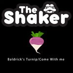 cover: The Shaker - Baldrick's Turnip / Come With Me