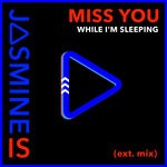 cover: Jasmine Is - Miss You While I'm Sleeping (Extended Mix)