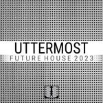 cover: Various - Uttermost - Future House 2023