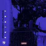 cover: Porchboy Flacko - Skinny (Chopped & Screwed)