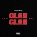 cover: Lil Zay Osama - Glah Glah, Part 2 (Explicit)