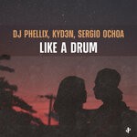 cover: Dj Phellix|Kyd3n|Sergio Ochoa - Like A Drum