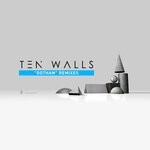 cover: Ten Walls - Gotham (Remixes)