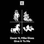 cover: Mike Dices|Oscar N (usa) - Give It To Me (Original Mix)