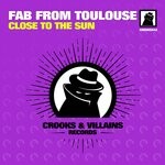 cover: Fab From Toulouse - Close To The Sun