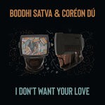 cover: Boddhi Satva|Coreon Du - I Don't Want Your Love