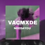 cover: Needayou - VACMXDE