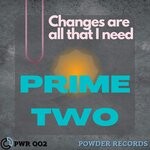 cover: Prime Two - Changes Are All That I Need (Original Mix)