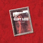 cover: Giant Sand - The Love Songs (25th Anniversary Edition)