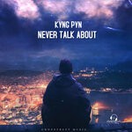 cover: Kyng Pyn - Never Talk About