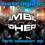 cover: Astraglide - Funk Session EP