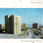 cover: The Garbage & the Flowers - Cinnamon Sea