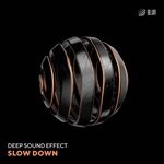 cover: Deep Sound Effect - Slow Down (Original Mix)