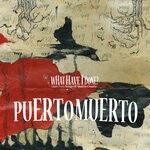 cover: Puerto Muerto - What Have I Done?