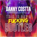 cover: Danny Costta - This Is Not A Fucking Bootleg