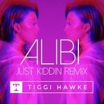 cover: Tiggi Hawke - Alibi (Just Kiddin Remix)