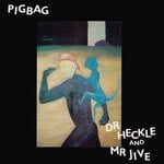 cover: Pigbag - Dr Heckle And Mr Jive