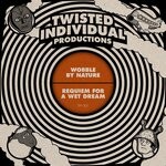 cover: Twisted Individual - Wobble By Nature / Requiem For A Wet Dream