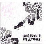 cover: Incredible Weapons - Incredible Weapons