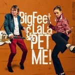 cover: Bigfeet & Lala - Pet Me!