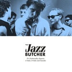 cover: The Jazz Butcher - Dr Cholmondley Repents: A-Sides, B-Sides And Seasides