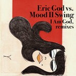 cover: Eric God - I Am God Mood II Swing Remixes