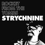 cover: Rocket From The Tombs - Strychnine