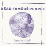 cover: Dead Famous People - Groovy Girl